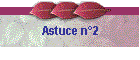Astuce n2